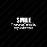 Smile Not Wearing Underwear