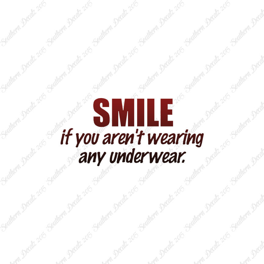 Smile Not Wearing Underwear
