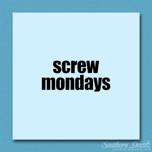 Screw Mondays