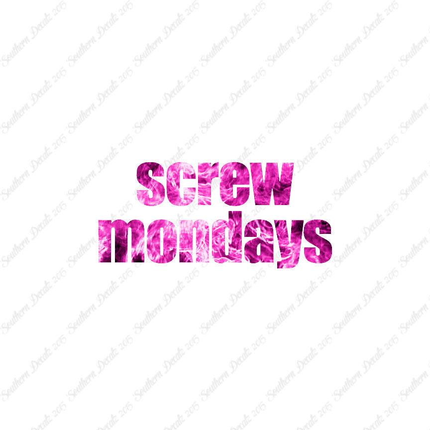Screw Mondays
