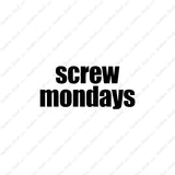 Screw Mondays