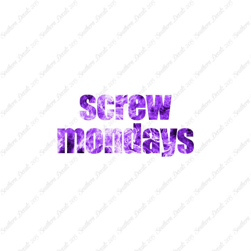 Screw Mondays