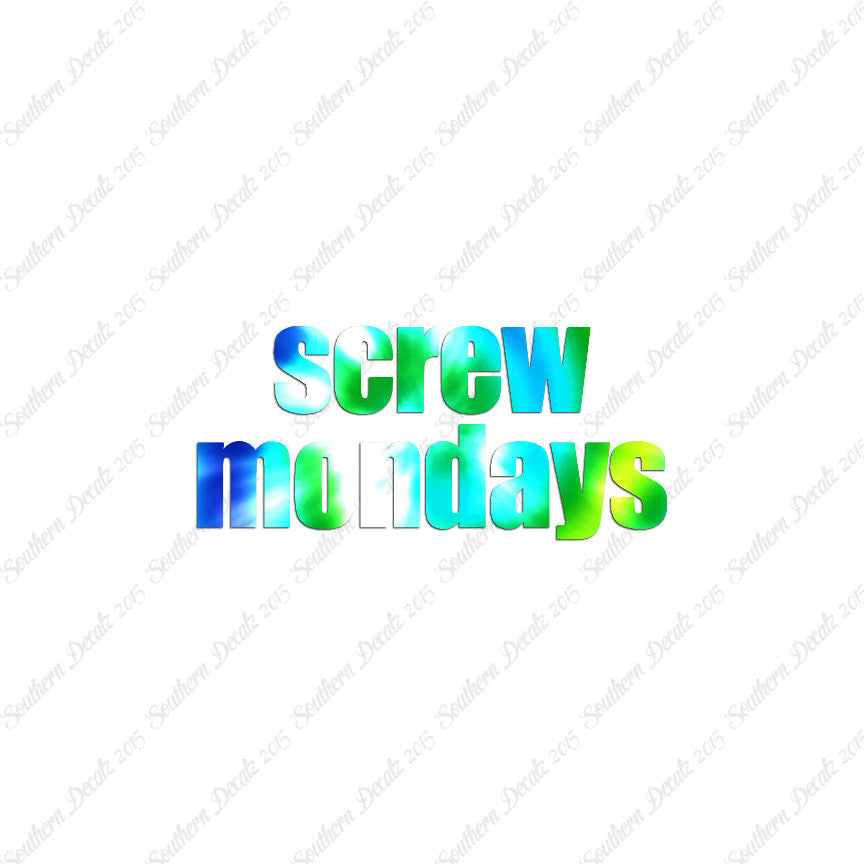 Screw Mondays