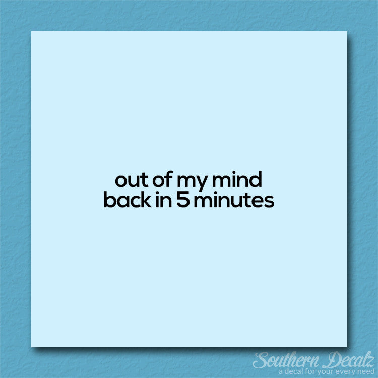 Out Of My Mind Back In 5 Minutes