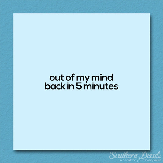 Out Of My Mind Back In 5 Minutes