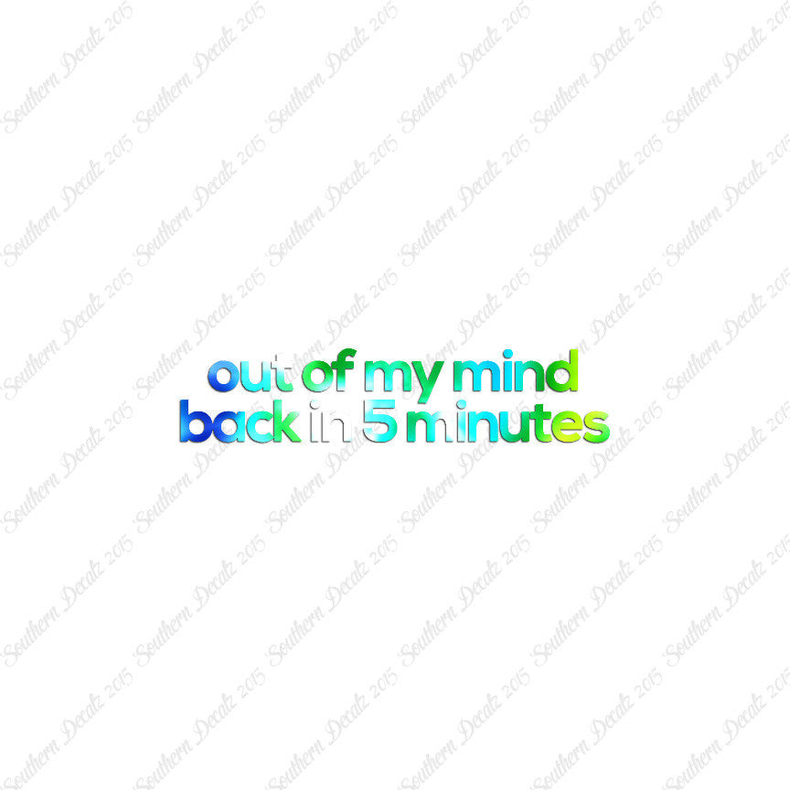 Out Of My Mind Back In 5 Minutes