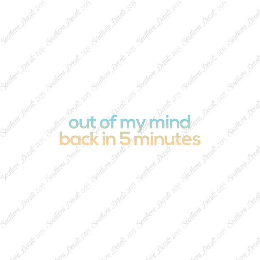 Out Of My Mind Back In 5 Minutes