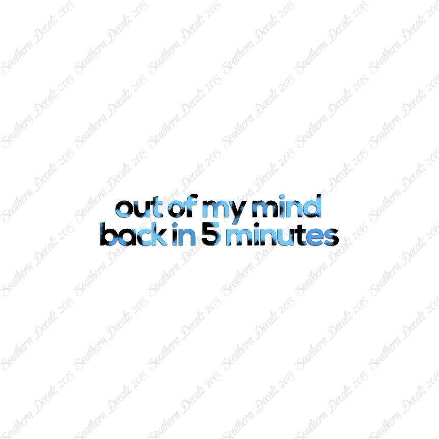 Out Of My Mind Back In 5 Minutes