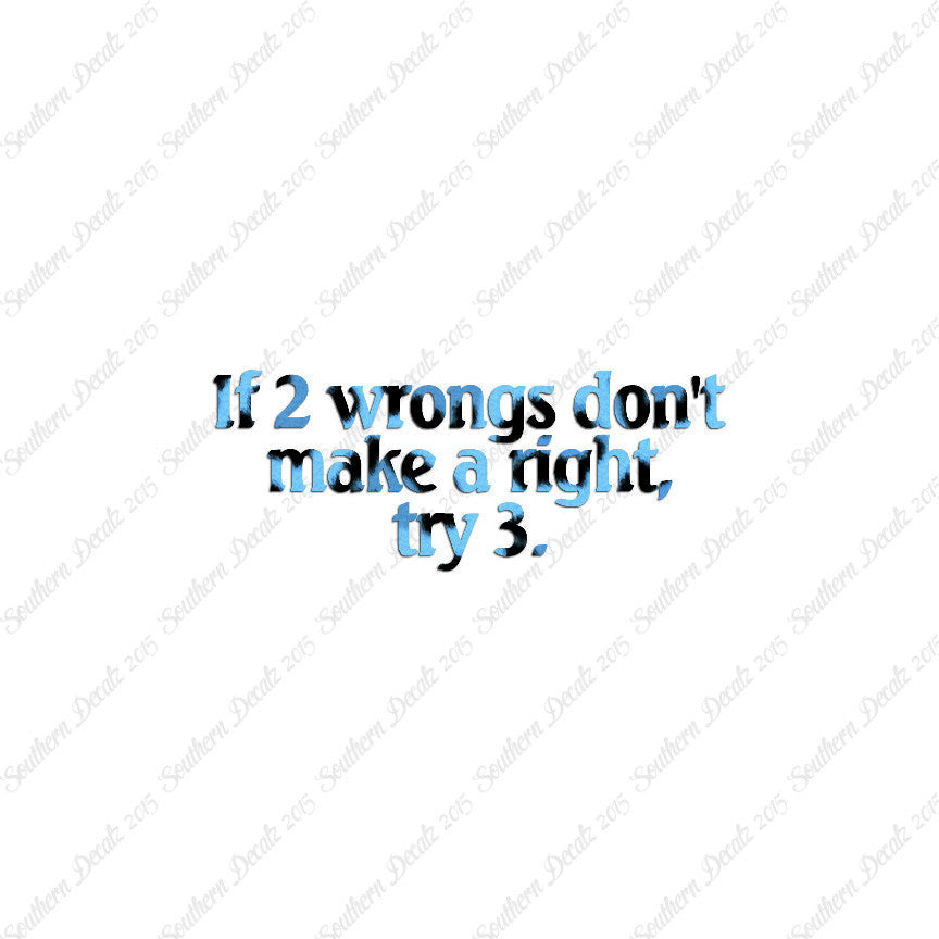 Two Wrongs Not Right Try Three
