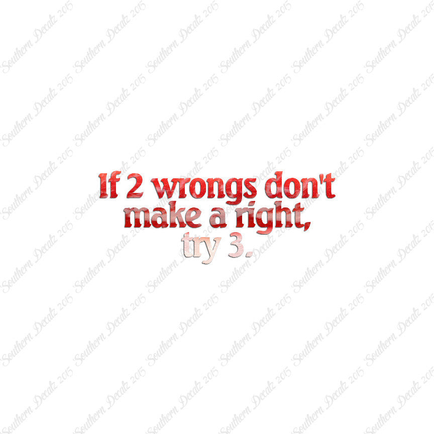 Two Wrongs Not Right Try Three