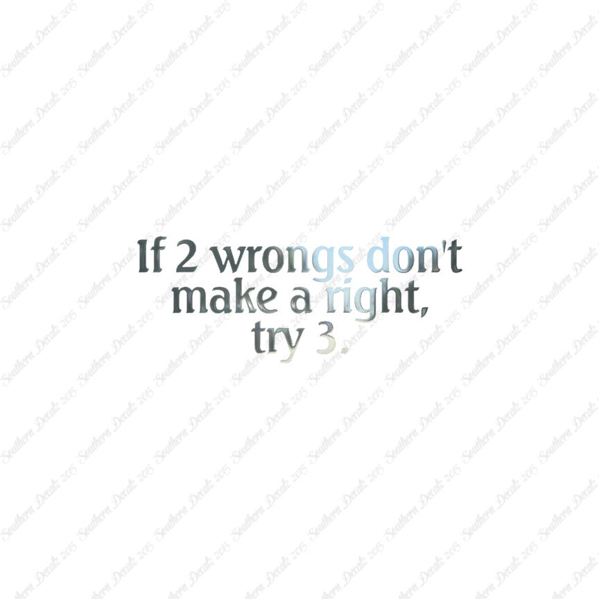 Two Wrongs Not Right Try Three
