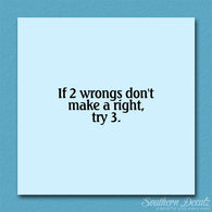 Two Wrongs Not Right Try Three