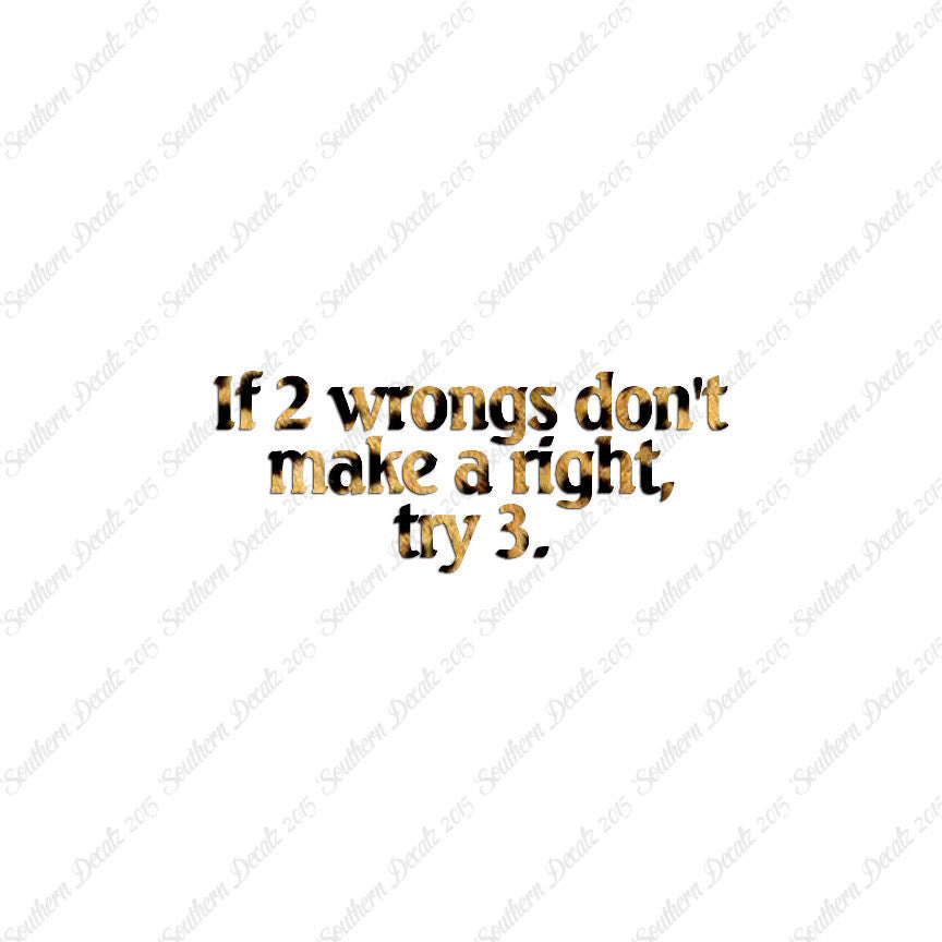 Two Wrongs Not Right Try Three