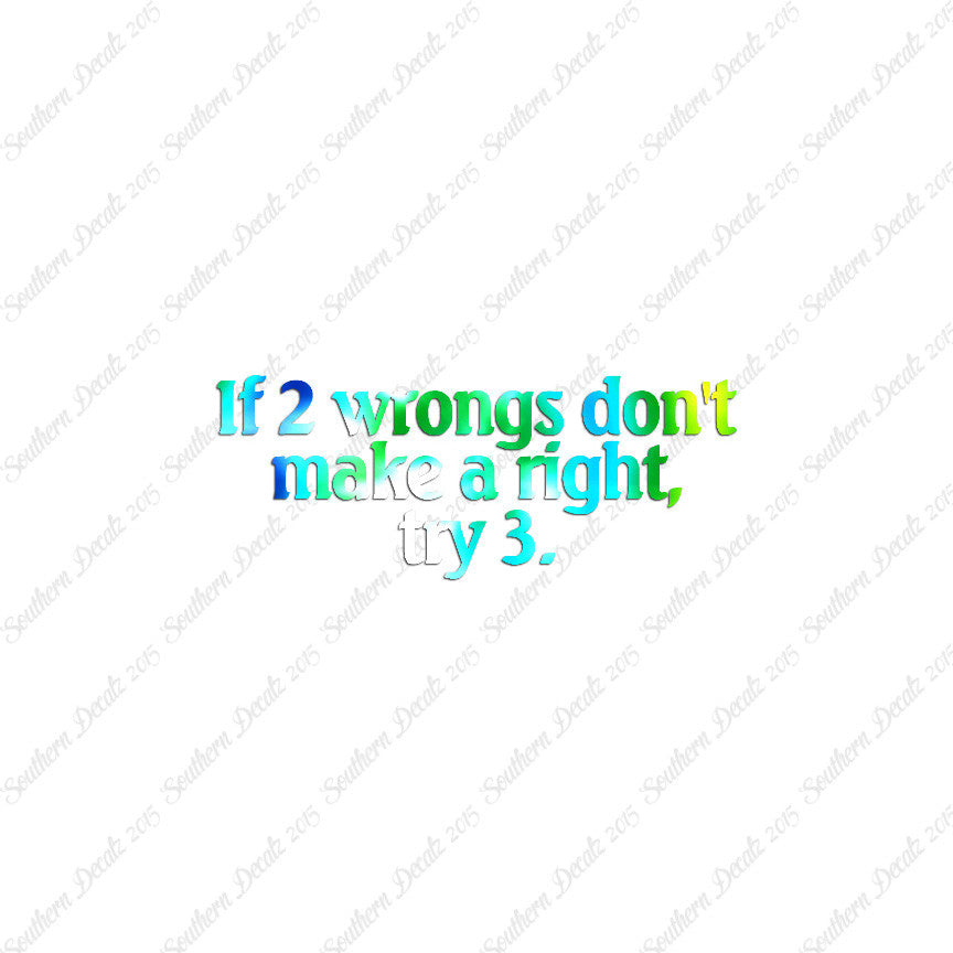 Two Wrongs Not Right Try Three
