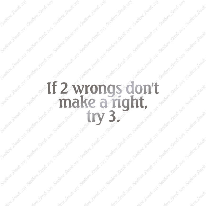 Two Wrongs Not Right Try Three