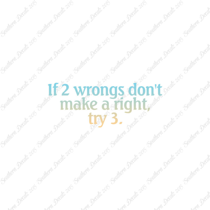 Two Wrongs Not Right Try Three