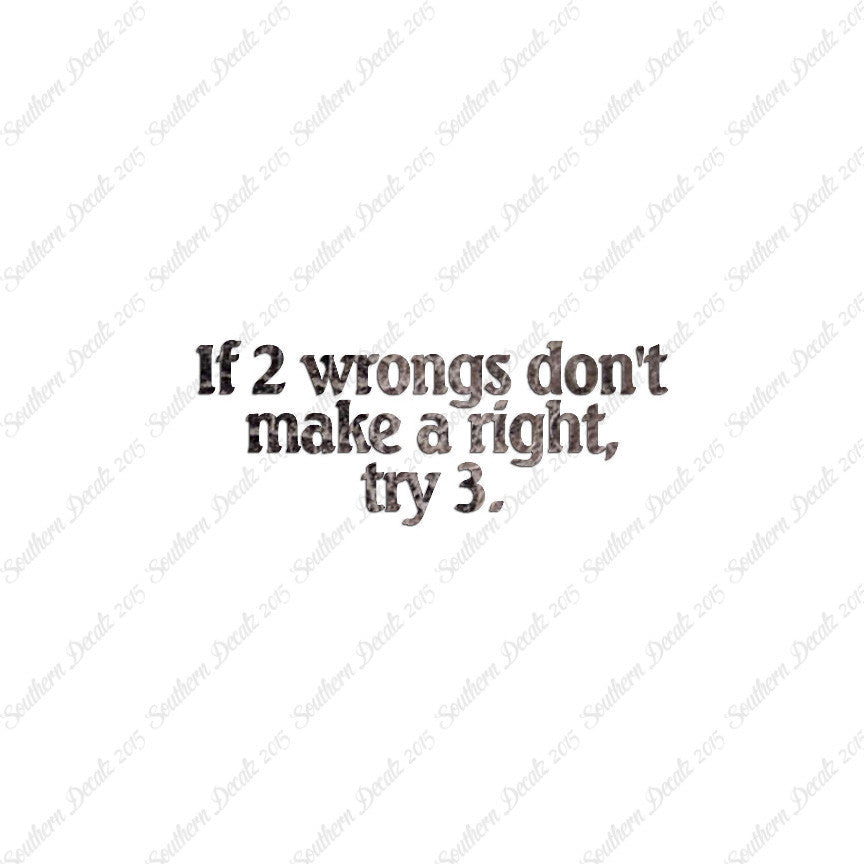 Two Wrongs Not Right Try Three