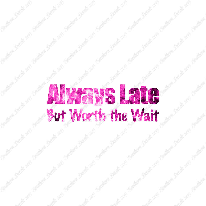 Always Late Worth Wait