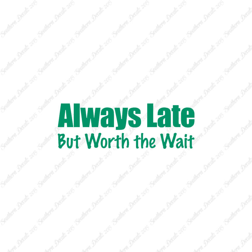 Always Late Worth Wait