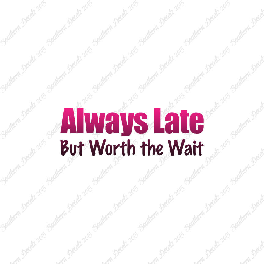 Always Late Worth Wait
