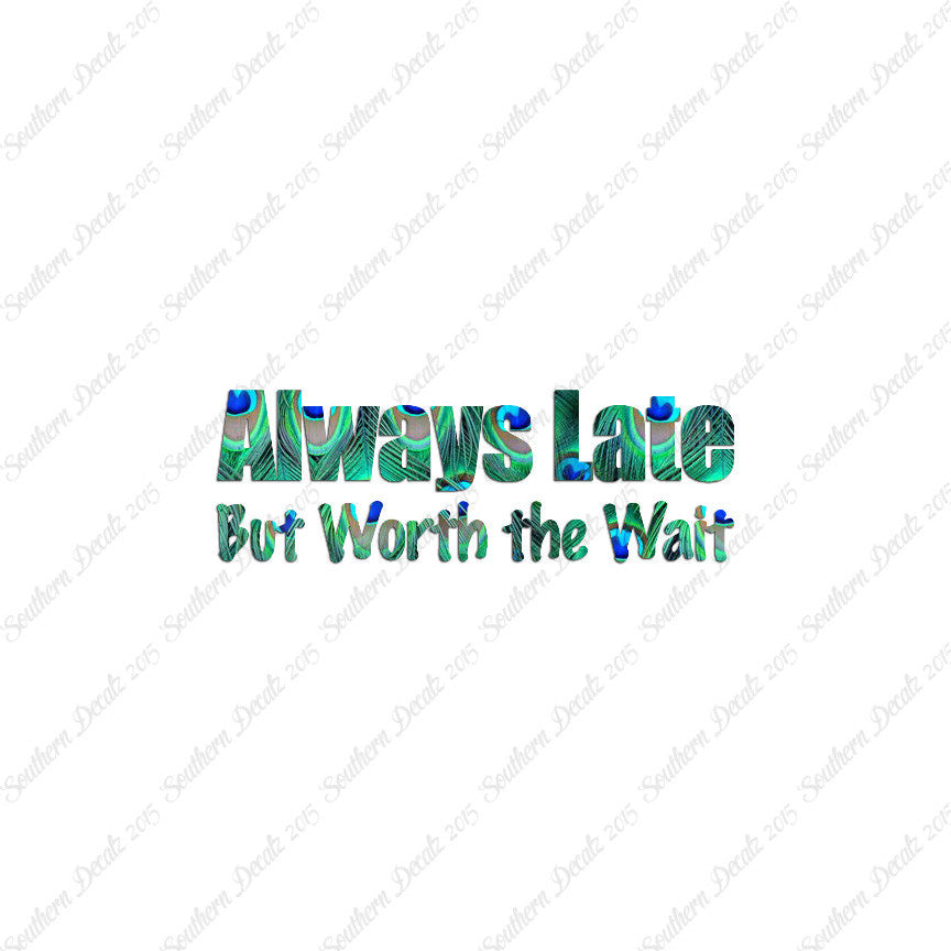 Always Late Worth Wait