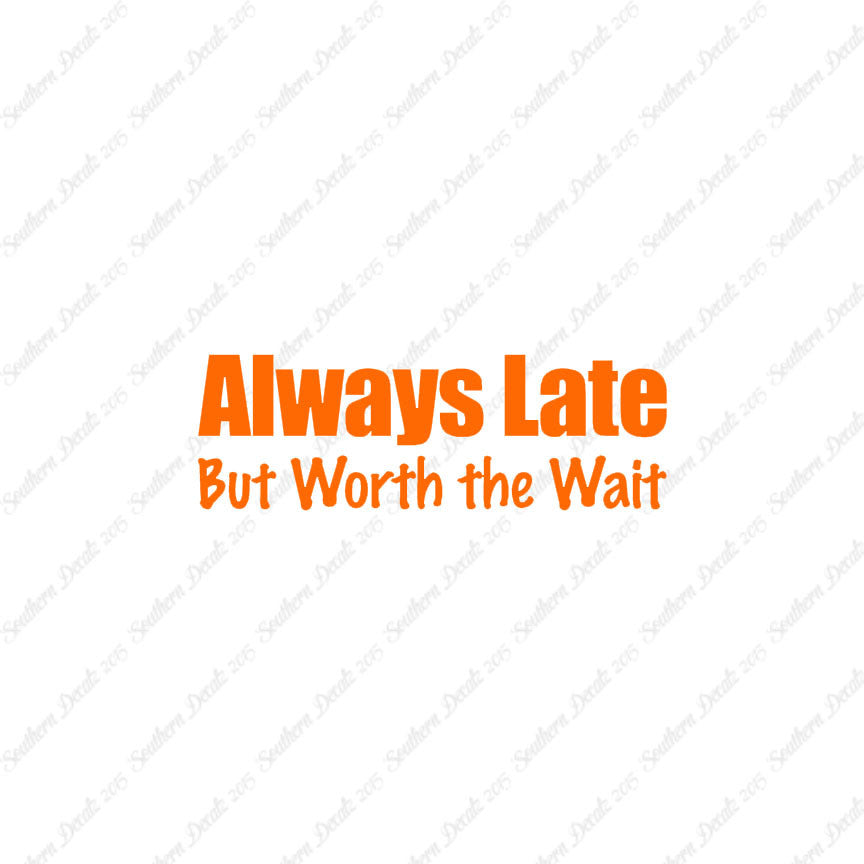 Always Late Worth Wait