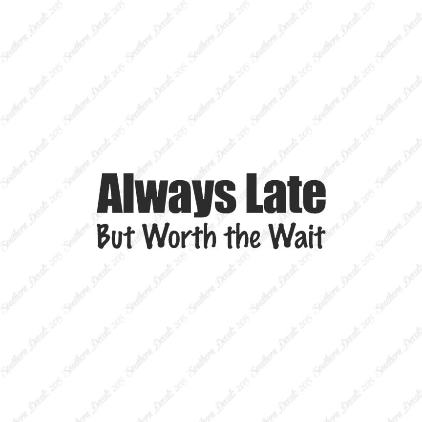 Always Late Worth Wait