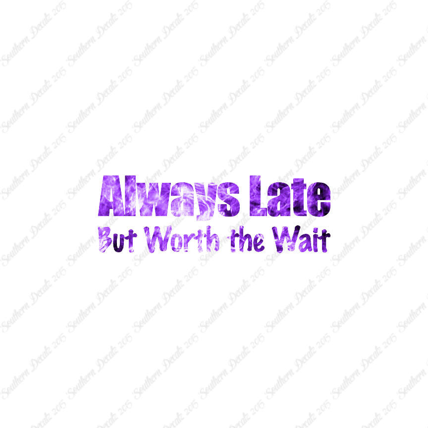 Always Late Worth Wait