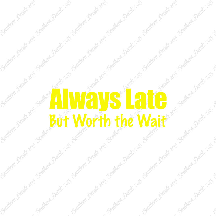 Always Late Worth Wait