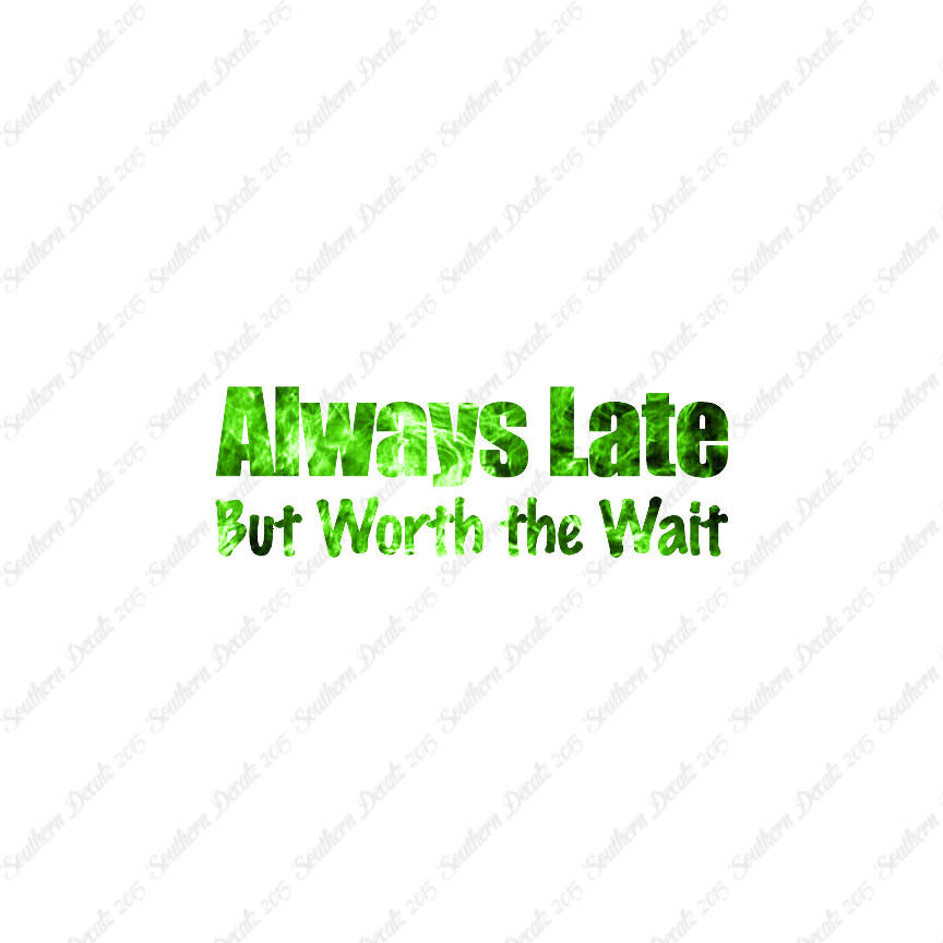Always Late Worth Wait