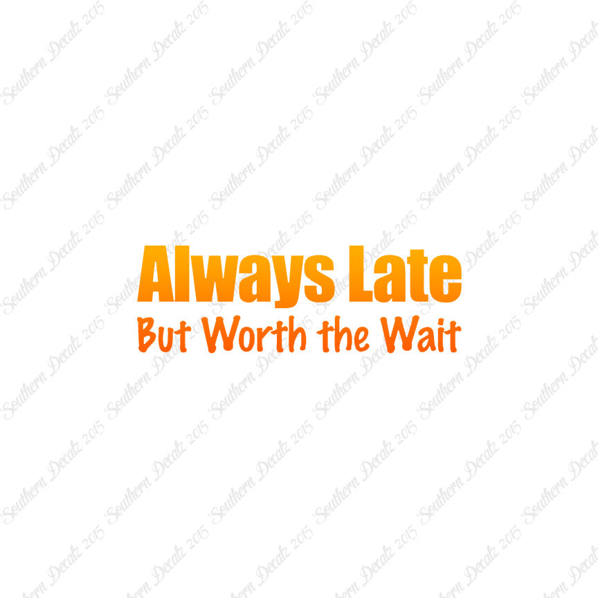Always Late Worth Wait