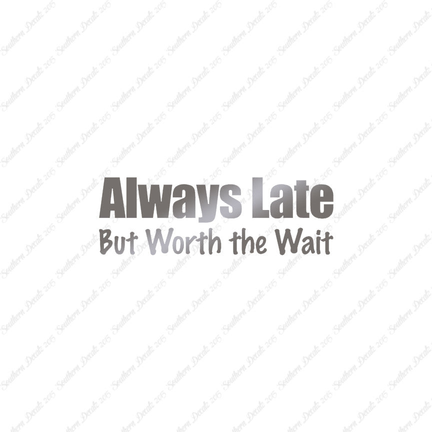 Always Late Worth Wait