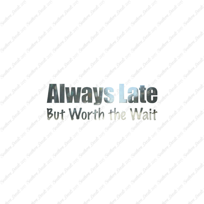 Always Late Worth Wait
