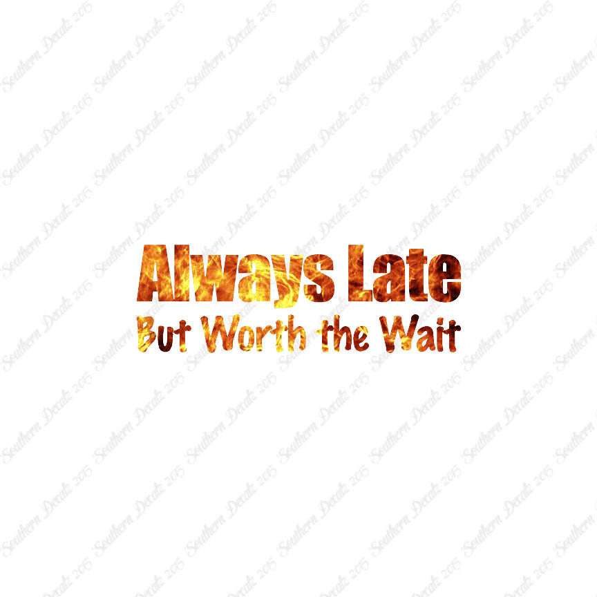 Always Late Worth Wait