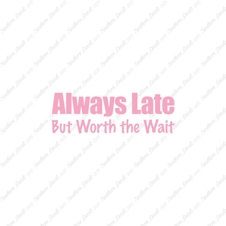Always Late Worth Wait