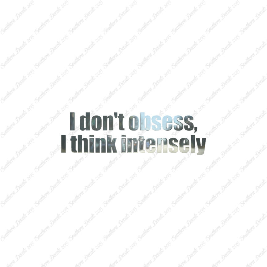 Don't Obsess Think Intensely