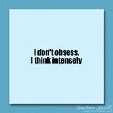 Don't Obsess Think Intensely