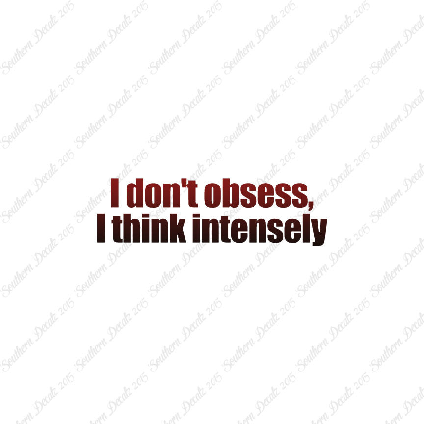 Don't Obsess Think Intensely