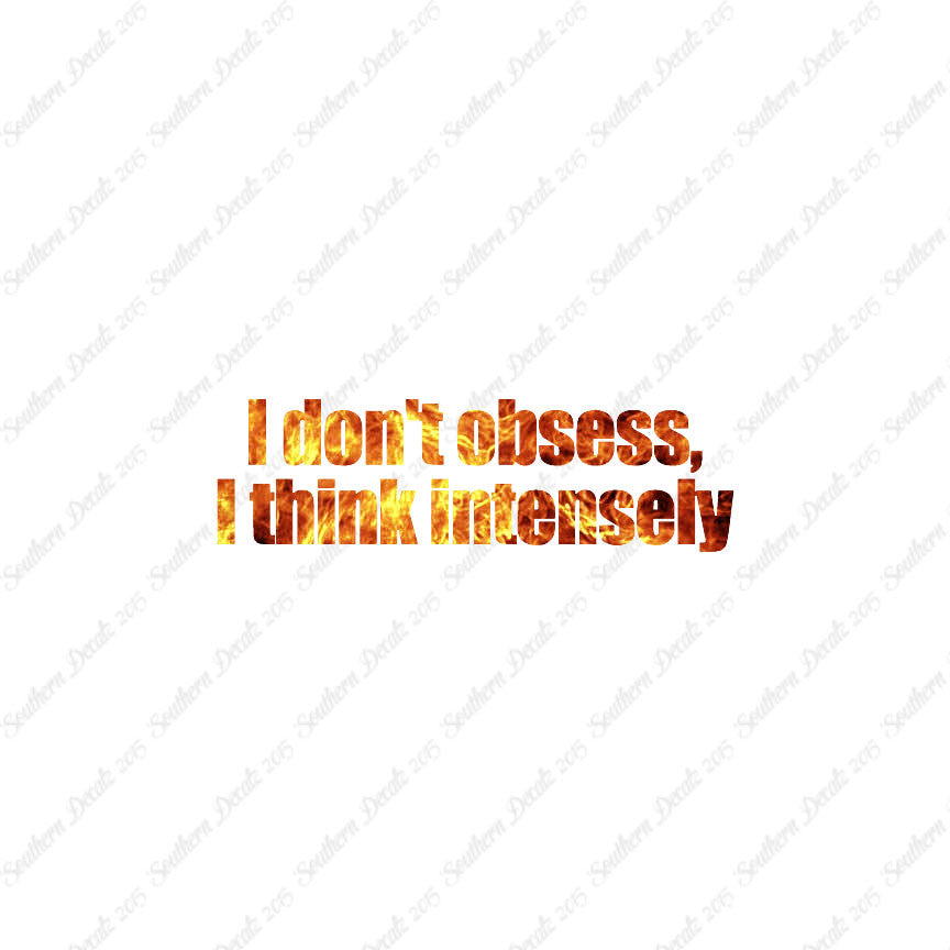 Don't Obsess Think Intensely