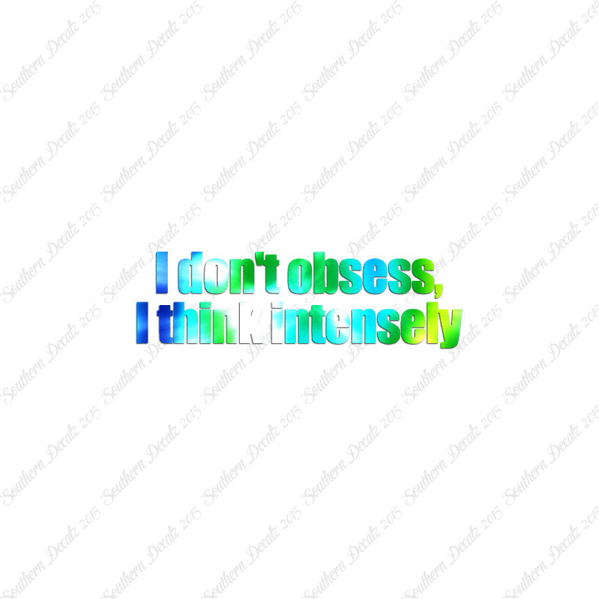 Don't Obsess Think Intensely