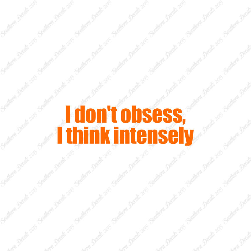 Don't Obsess Think Intensely