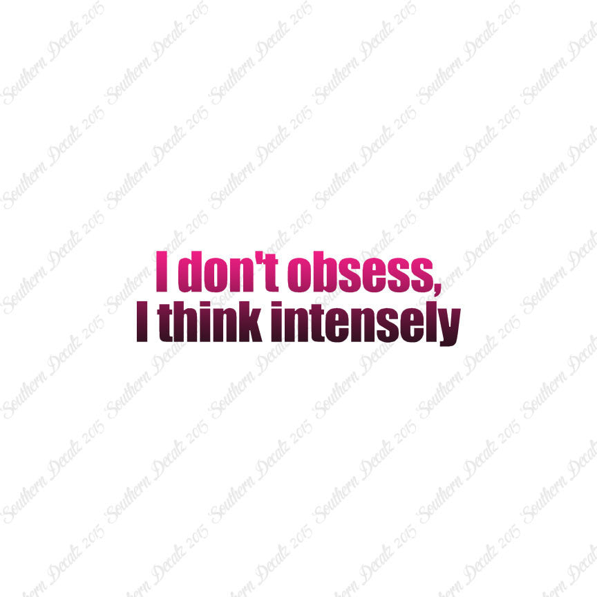 Don't Obsess Think Intensely