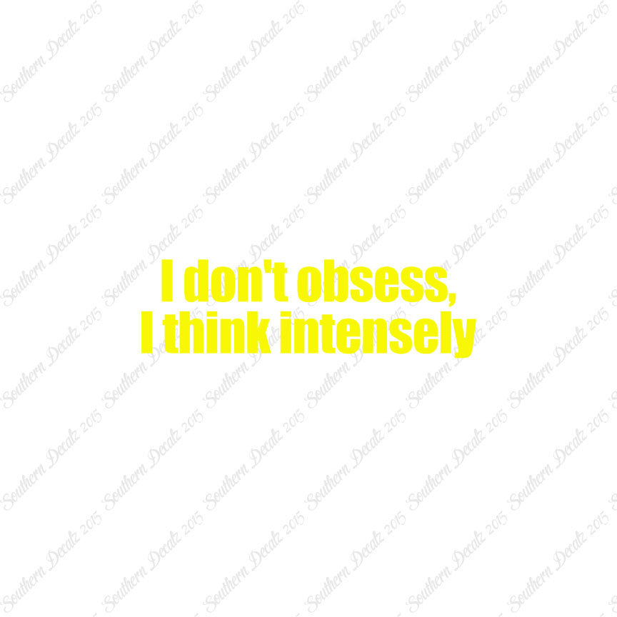 Don't Obsess Think Intensely