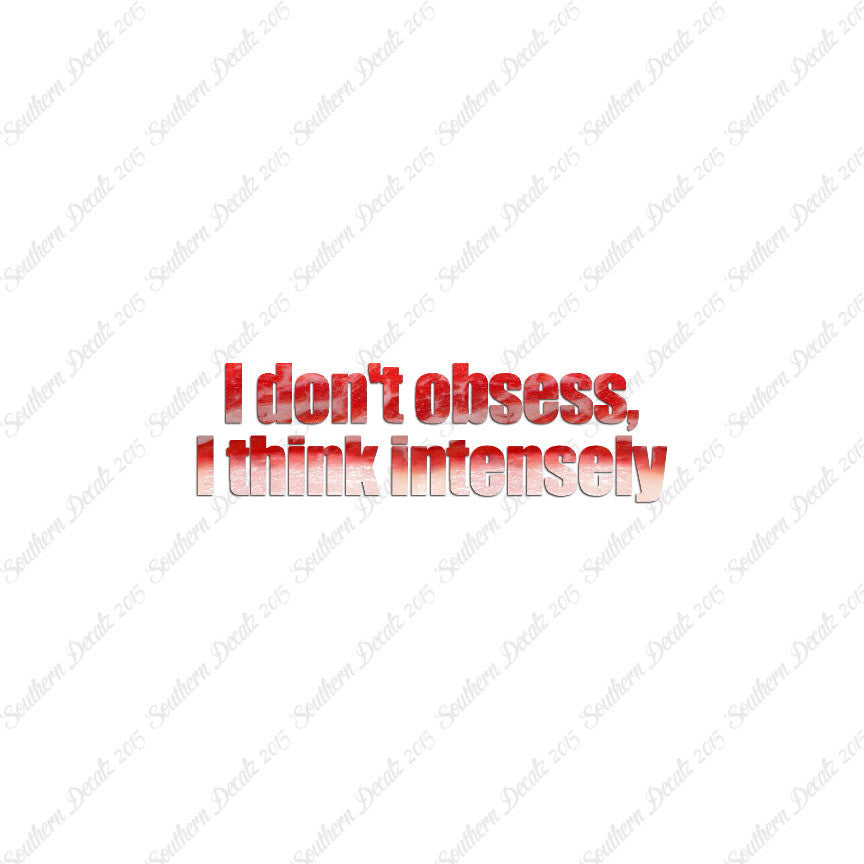 Don't Obsess Think Intensely