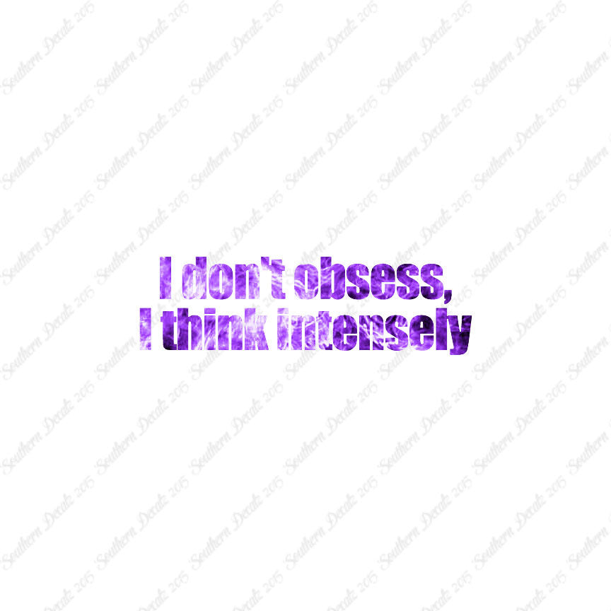 Don't Obsess Think Intensely