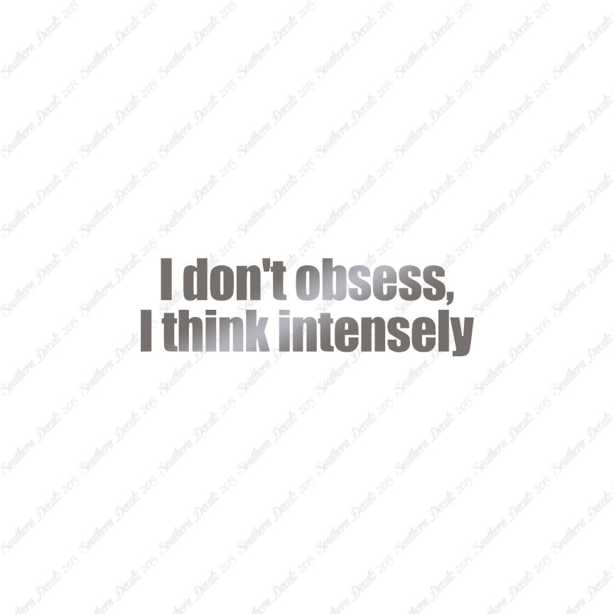 Don't Obsess Think Intensely