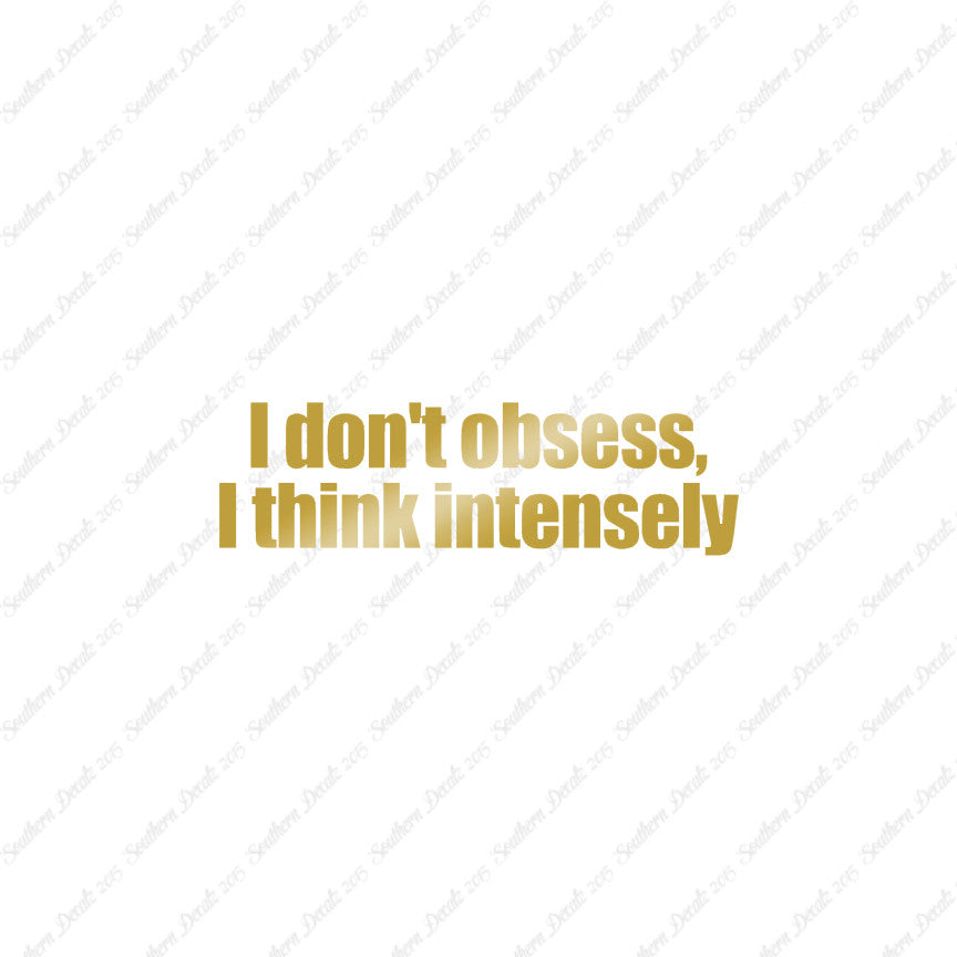 Don't Obsess Think Intensely