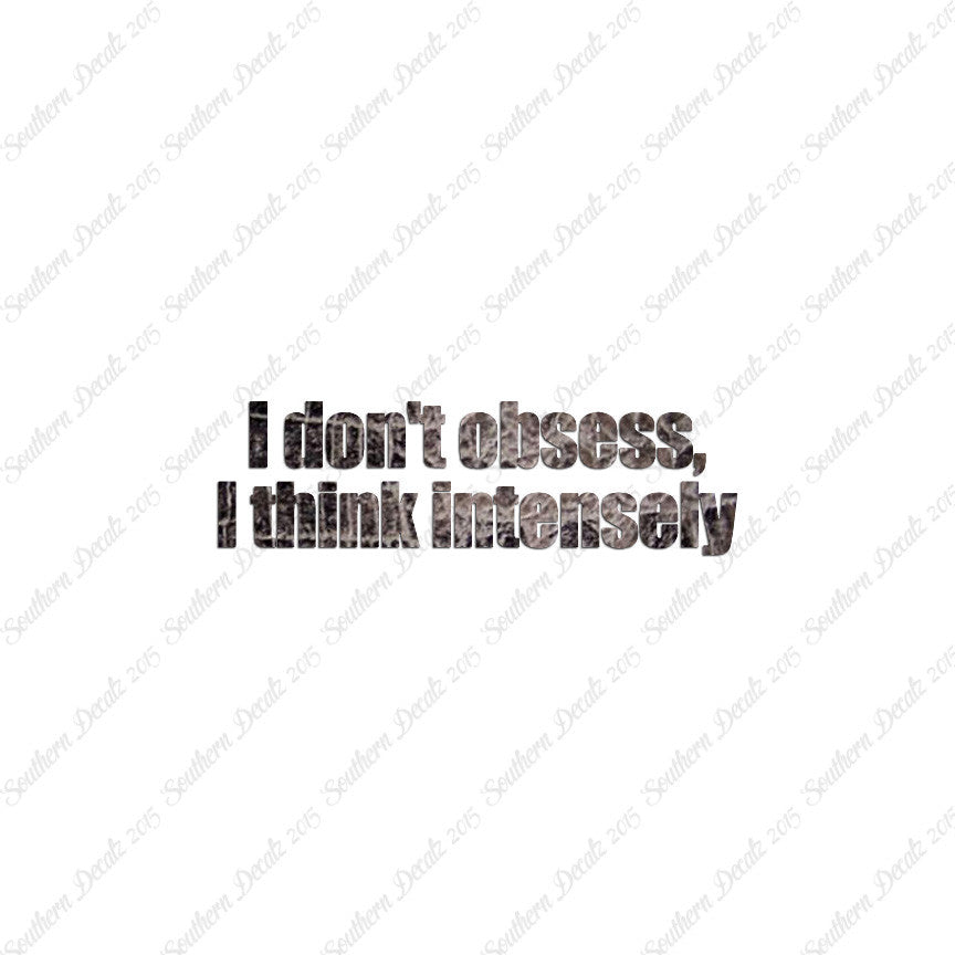 Don't Obsess Think Intensely