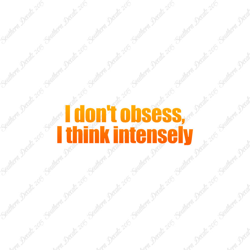 Don't Obsess Think Intensely