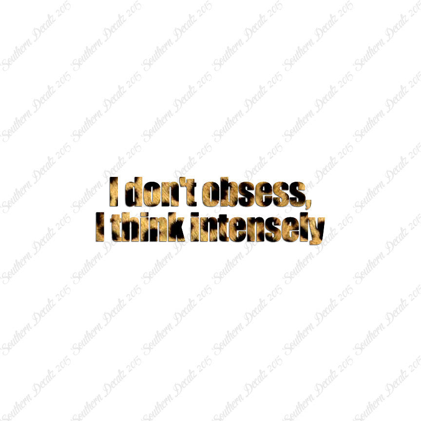 Don't Obsess Think Intensely
